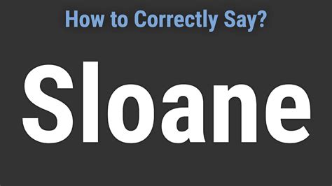 How to Pronounce Name Sloane (Correctly!) .